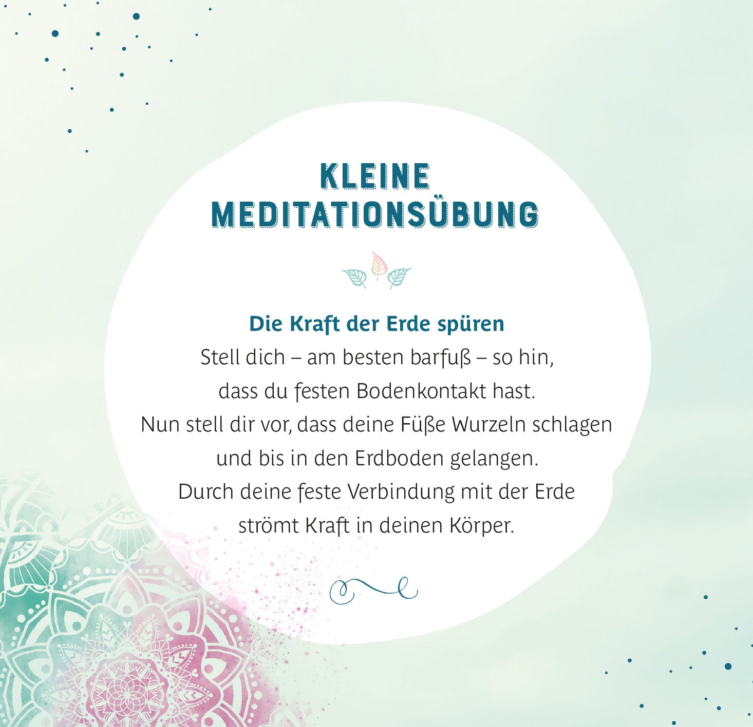 Gezeigt wird eine Innen- oder Zusatzansicht von „Jeder Moment ist ein Geschenk“. Die Seite präsentiert den Titel „Kleine Meditationsübung“ in kräftigem Blau, umrahmt von sanften Pastellfarben und floralen Mustern. Der zentrale Text beschreibt eine Übung zur Erdung und verbindet Spiritualität mit Natur. Die klare Typografie sorgt für eine gute Lesbarkeit, während zarte Illustrationen im Hintergrund eine harmonische Atmosphäre schaffen.