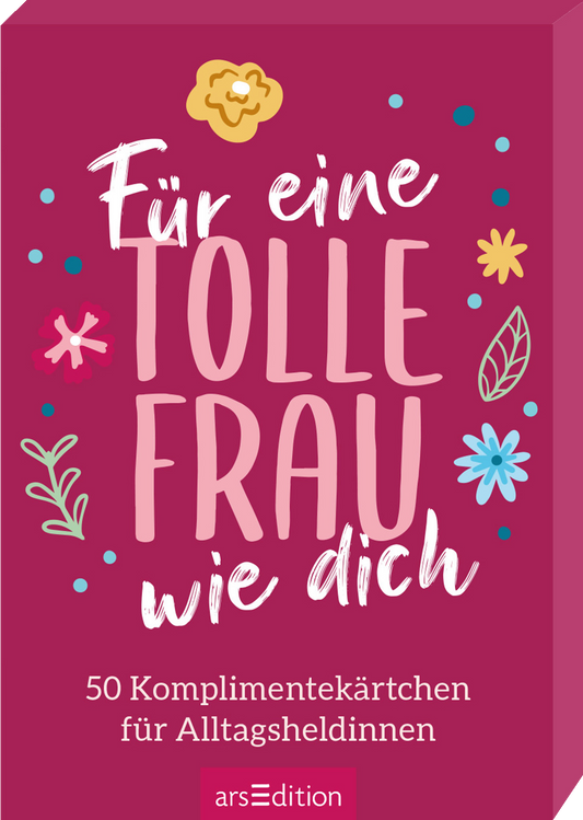 Das Buchcover zeigt einen kräftigen pinken Hintergrund, auf dem in verspielter, handschriftlicher Schrift steht: „Für eine TOLLE FRAU wie dich“. Die Worte „TOLLE FRAU“ sind in großen, auffälligen Buchstaben in einem sanften Rosa gehalten. Um den Titel sind bunte, lockere Illustrationen von Blüten, Blättern und anderen Deko-Elementen angeordnet. Ganz unten mittig steht der Logoschriftzug von arsEdition.