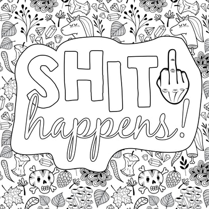 Gezeigt wird eine Innen- oder Zusatzansicht von „Fuck off!“. Die Illustration zeigt den Schriftzug „SHIT happens!“ in großen, groben Buchstaben, ergänzt durch eine provokante Handgeste. Umrahmt wird der Text von einem kreativen, schwarz-weißen Muster aus verschiedenen Motiven wie Pflanzen, Tieren und fantasievollen Symbolen, die eine verspielte und leicht rebellische Atmosphäre vermitteln. Die Typografie kombiniert moderne Schriftzüge mit leicht verspielten Elementen.