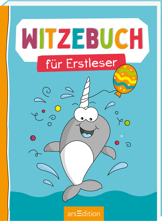 Gezeigt wird die 3D-Ansicht des Buches. Auf dem Buchcover „Witzebuch für Erstleser“ ist ein fröhlicher Narwal abgebildet, der von einem bunten Luftballon und spritzendem Wasser umgeben ist. Die Hintergrundfarbe ist ein leuchtendes Türkis, während der Titel in großen, bunten Buchstaben aus Rot, Orange, und Grün leuchtet. Die Seite enthält auch einen orangefarbenen Rand. Ganz unten mittig steht der Logoschriftzug von arsEdition.