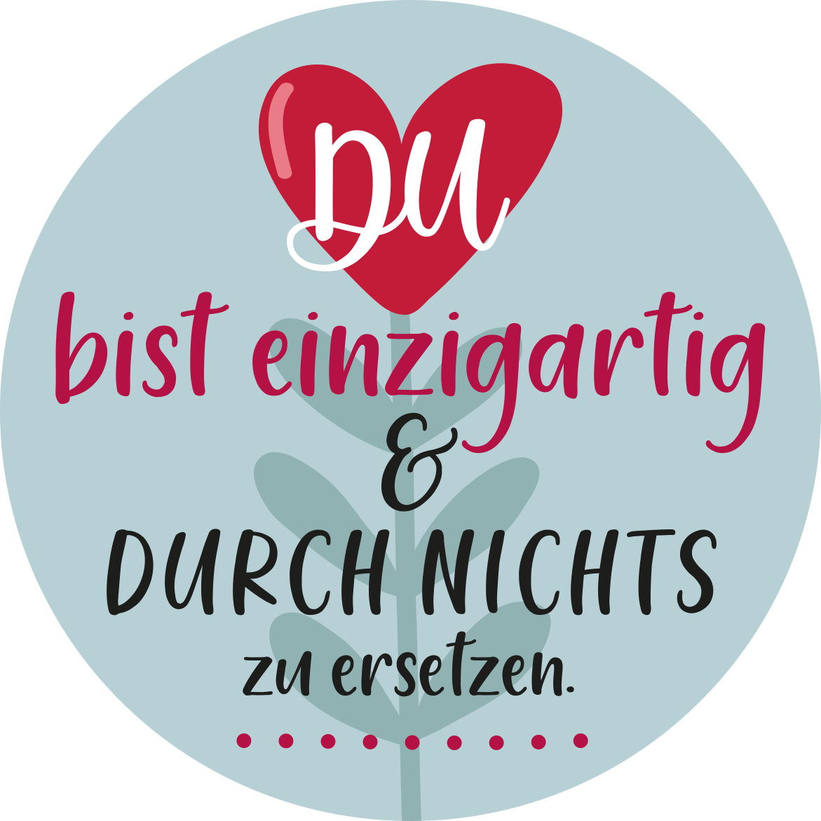 Gezeigt wird eine Innen- oder Zusatzansicht von „Beste Mama von allen“. Der Hintergrund ist hellblau und trägt einen roten stilisierten Herz-Icon. In verspielter Schrift steht „DU“ in Weiß und Rot über dem Text „bist einzigartig &amp;“ in einem kräftigen Violett. Darunter folgt „DURCH NICHTS“ in schwarzer Blockschrift, gefolgt von „zu ersetzen“ in einer eleganten, schwungvollen Typografie. Eine graue Blattform unterstreicht die Botschaft.