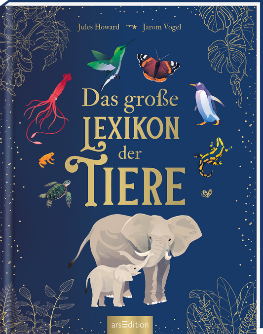 Das Cover zeigt einen tiefblauen Hintergrund, auf dem ein großes, stilisiertes Elefantenmotiv im Vordergrund steht. Um den Elefanten herum sind verschiedene bunte Tiere wie ein Pinguin, Schmetterlinge und ein Tintenfisch abgebildet. Die Titelzeilen „Das große Lexikon der Tiere“ sind in eleganten, goldenen Lettern geschrieben. Das Cover vermittelt eine lebendige und ansprechende Atmosphäre für Tierliebhaber. Ganz unten mittig steht der Logoschriftzug von arsEdition.