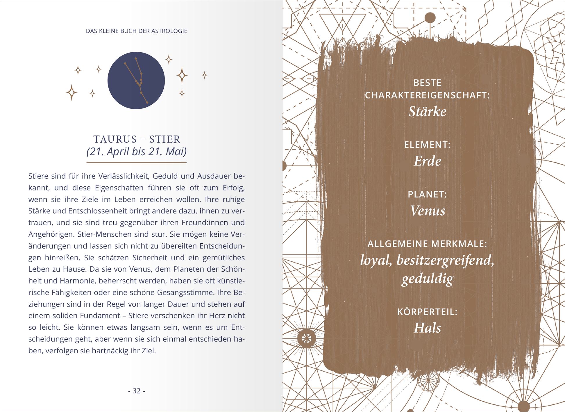 Gezeigt wird eine Innenansicht von „Das kleine Buch der Astrologie“. Die Seite ist in sanften Erdtönen gestaltet, mit einer grafischen Darstellung eines Sternzeichens in einem blauen Kreis. Der Text ist klar strukturiert und in einer gut lesbaren serifenlosen Schriftart gesetzt. Wichtige Informationen wie „Beste Charaktereigenschaft“ und „Allgemeine Merkmale“ sind hervorgehoben. Ornamente und geometrische Linien ergänzen das Design und verleihen der Seite eine harmonische...