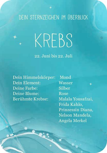 Gezeigt wird eine Innen- oder Zusatzansicht von „Achtsamkeit für den Krebs“. Die Übersicht präsentiert eine sanfte, aquamarinfarbene Hintergrundgestaltung mit einem leichten Wasserfarbeneffekt. Die Überschrift „KREBS“ ist in einer großen, verspielten Schriftart in Weiß gehalten. Darunter stehen die wichtigen Daten wie „22. Juni bis 22. Juli“ in etwas kleinerer Schrift. Weitere Informationen sind in einer klaren, gut lesbaren Schrift angeordnet und umfassen Himmelskörper,...