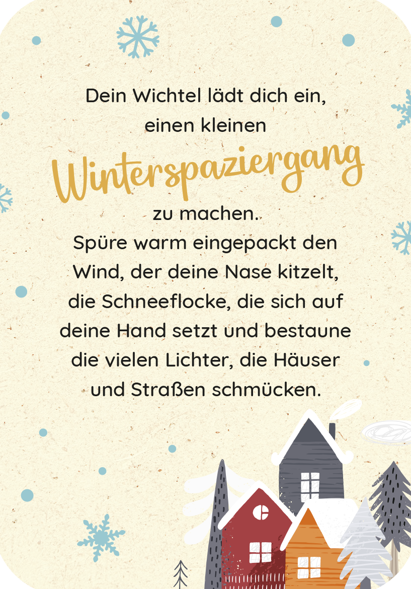 Gezeigt wird eine Innen- oder Zusatzansicht von „Wünsche von den Weihnachtswichteln“. Der Hintergrund ist in sanften Creme- und Pastelltönen gehalten. Zentrale Elemente sind der große, goldfarbene Schriftzug „Wintersparziergang“ und die geschwärzte Schrift für den begleitenden Text. Umrahmt wird die Textebene von winterlich gestalteten, stilisierten Schneeflocken und einer Illustration von bunten, einfachen Häusern mit schneebedeckten Dächern.