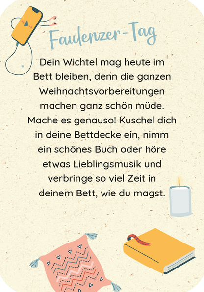 Gezeigt wird eine Innen- oder Zusatzansicht von „Wünsche von den Weihnachtswichteln“. Die Seite präsentiert den Titel „Faulenzer-Tag“ in einer verspielten, blauen Schrift. Der Text beschreibt die Aktivitäten eines Wichtels, dessen Illustrationen in sanften Pastellfarben gehalten sind. Es sind einfache Grafiken wie eine Kerze, ein Buch und Decken abgebildet, die eine gemütliche Atmosphäre schaffen. Der Hintergrund hat eine hellbeige Struktur, die ein warmes und einladendes Gefühl...