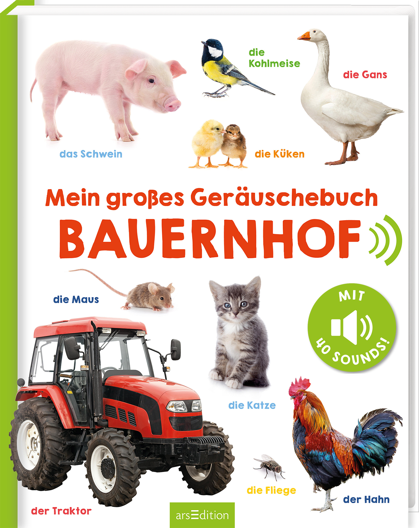 Das Buchcover zeigt eine bunte und lebendige Illustrationen von Tieren und einem Traktor. Im Vordergrund sind ein rosa Schwein, eine graue Maus, eine Katze, ein Hahn sowie Küken und eine Gans abgebildet. Der Titel „Mein großes Geräuschbuch BAUERNHOF“ ist in großen, roten Buchstaben hervorgehoben. Oben rechts ist der Hinweis „MIT 40 SOUNDS!“ platziert. Die Atmosphäre des Covers ist fröhlich und einladend. Ganz unten mittig steht der Logoschriftzug von arsEdition.