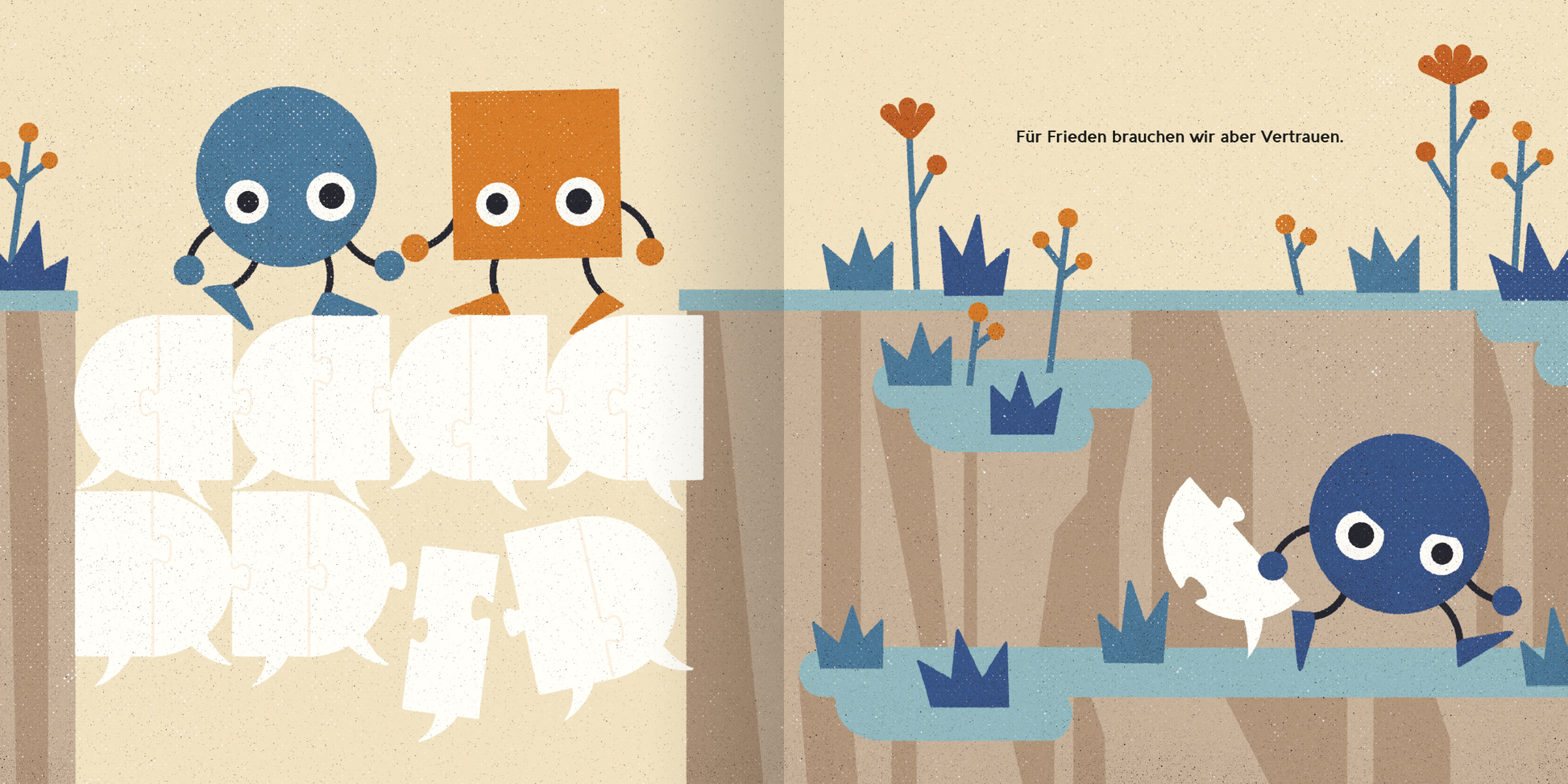 Gezeigt wird eine Innen- oder Zusatzansicht von „Manchmal ist da einer“. Die Illustration zeigt zwei Figuren, einen blauen Kreis und ein oranges Quadrat, die Hand in Hand stehen. Im Hintergrund sind vereinfachte, stilisierte Pflanzen in Blau- und Brauntönen abgebildet. Über den Figuren steht der Satz: „Für Frieden brauchen wir aber Vertrauen“. Die Type ist klar und freundlich, wodurch eine positive Atmosphäre vermittelt wird.