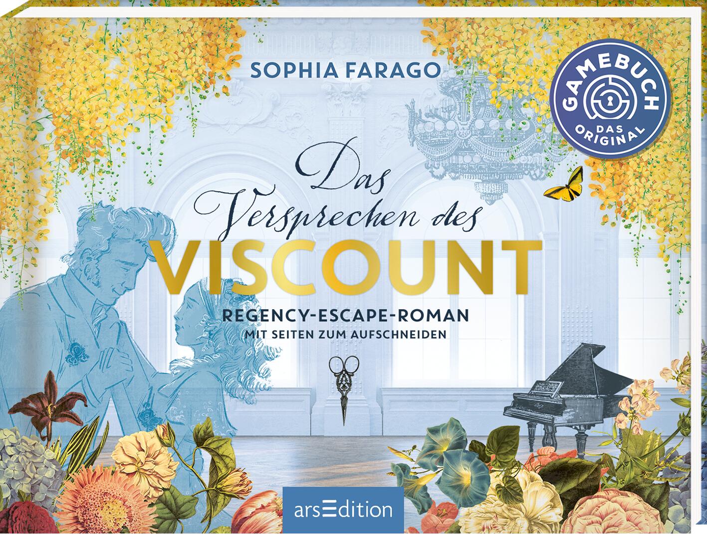 Cover des Buches 'Das Versprechen des Viscount' von Sophia Farago, ein Regency-Escape-Roman. Im Vordergrund ein romantisches Motiv mit Blumen und einem Paar in blauen Silhouetten. Der Buchtitel ist in einer glänzenden Goldfolie gestaltet. Im Hintergrund ein elegantes Interieur mit Kronleuchter und Flügel. Oben rechts ein Siegel mit der Aufschrift 'Gamebuch – Das Original'. Unten das Logo von arsEdition.