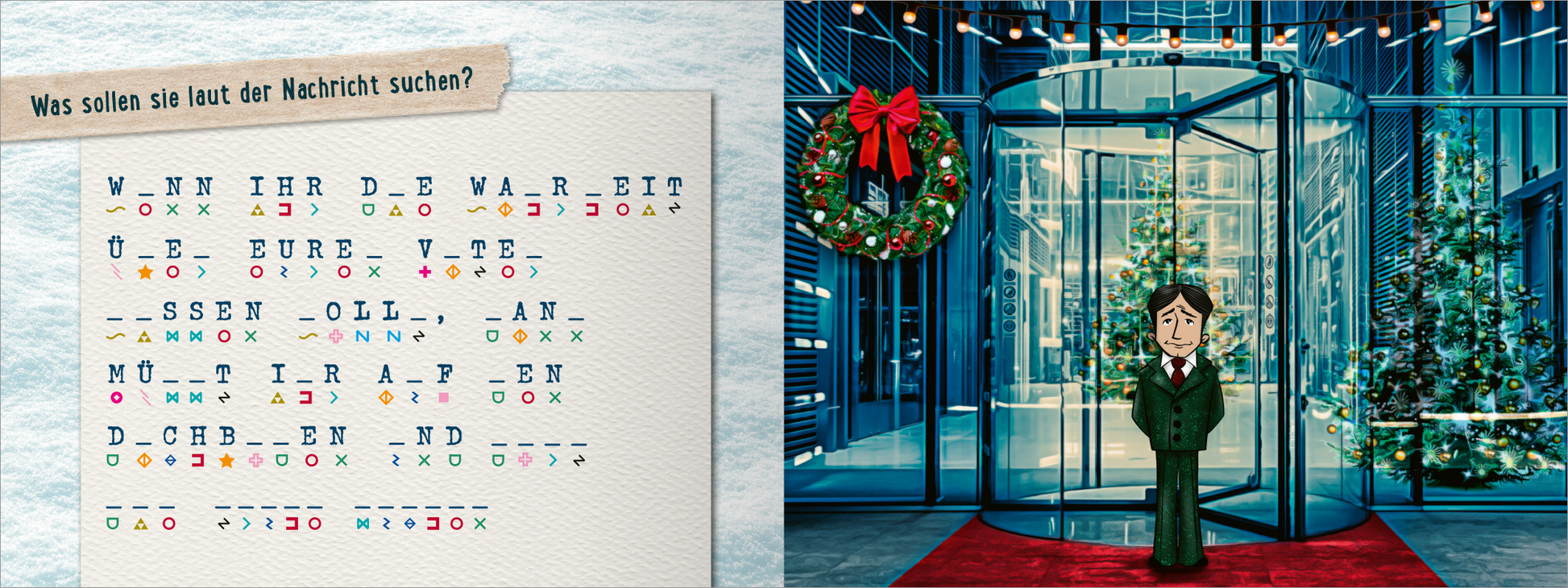 Gezeigt wird eine Innen- oder Zusatzansicht von „Codename: Nussknacker. Ein Escape Room Adventskalender“. Auf der linken Seite ist ein Blatt Papier mit bunten, handschriftlichen Buchstaben und Zeichen abgebildet, begleitet von der Frage „Was sollen sie laut der Nachricht suchen?“. Rechts sieht man einen Mann im grünen Anzug vor einer festlich dekorierten Eingangstür, umgeben von Weihnachtsbäumen und Lichtern. Die Farbpalette umfasst warme Töne wie Rot, Grün und Gold, während die...