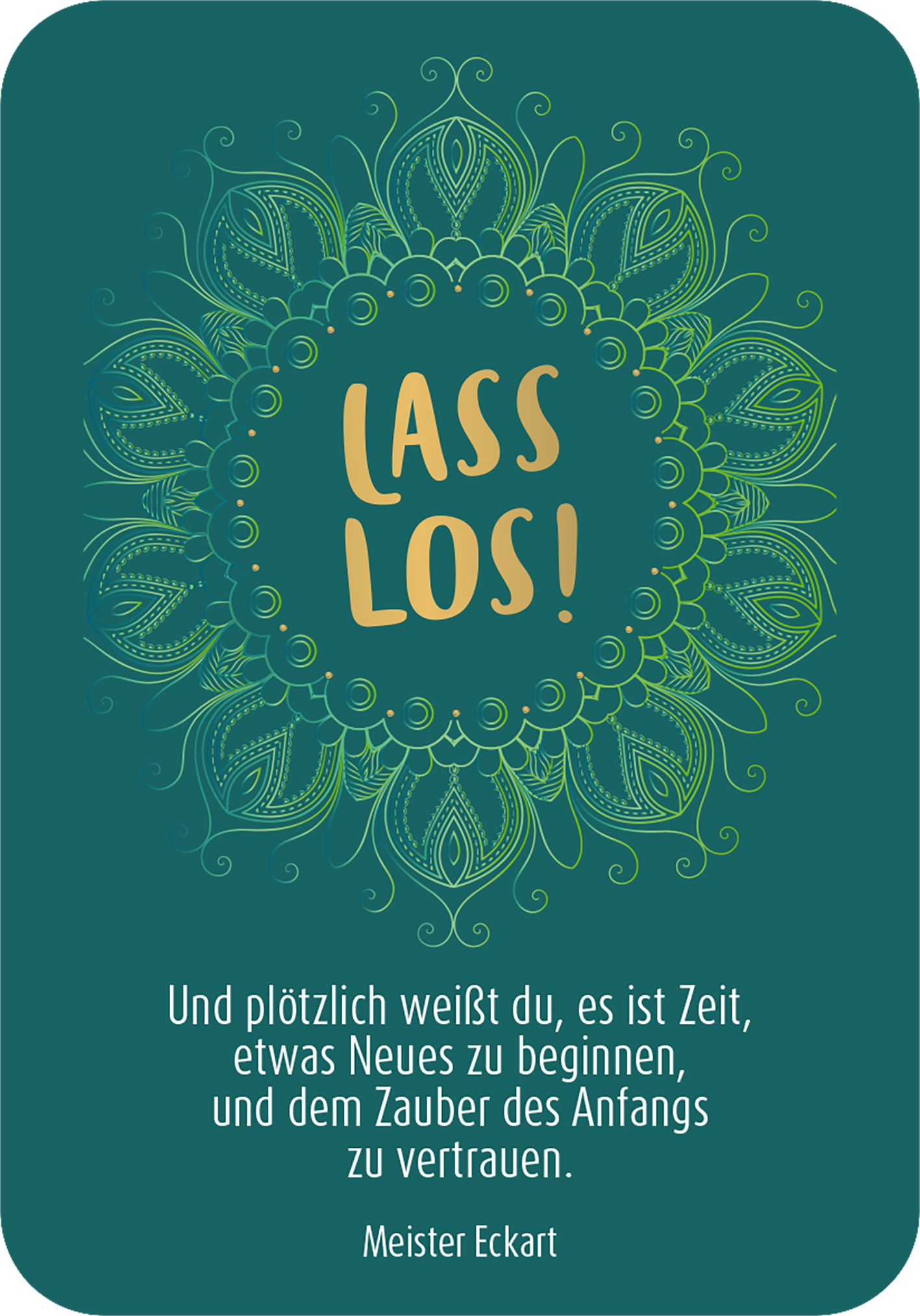 Gezeigt wird eine Innen- oder Zusatzansicht von „Glücksorakel für jede Lebenslage“. Der Hintergrund ist in einem tiefen Grün gehalten, umrahmt von einem filigranen, mandalaartigen Muster in helleren Grüntönen. Zentrale Elemente sind die goldene, geschwungene Schrift „LASST LOS!“, die hervorsticht, sowie der darunterstehende Text in klarer, weißer Typografie. Das Design vermittelt ein Gefühl von Ruhe und inspiriert zur Veränderung.