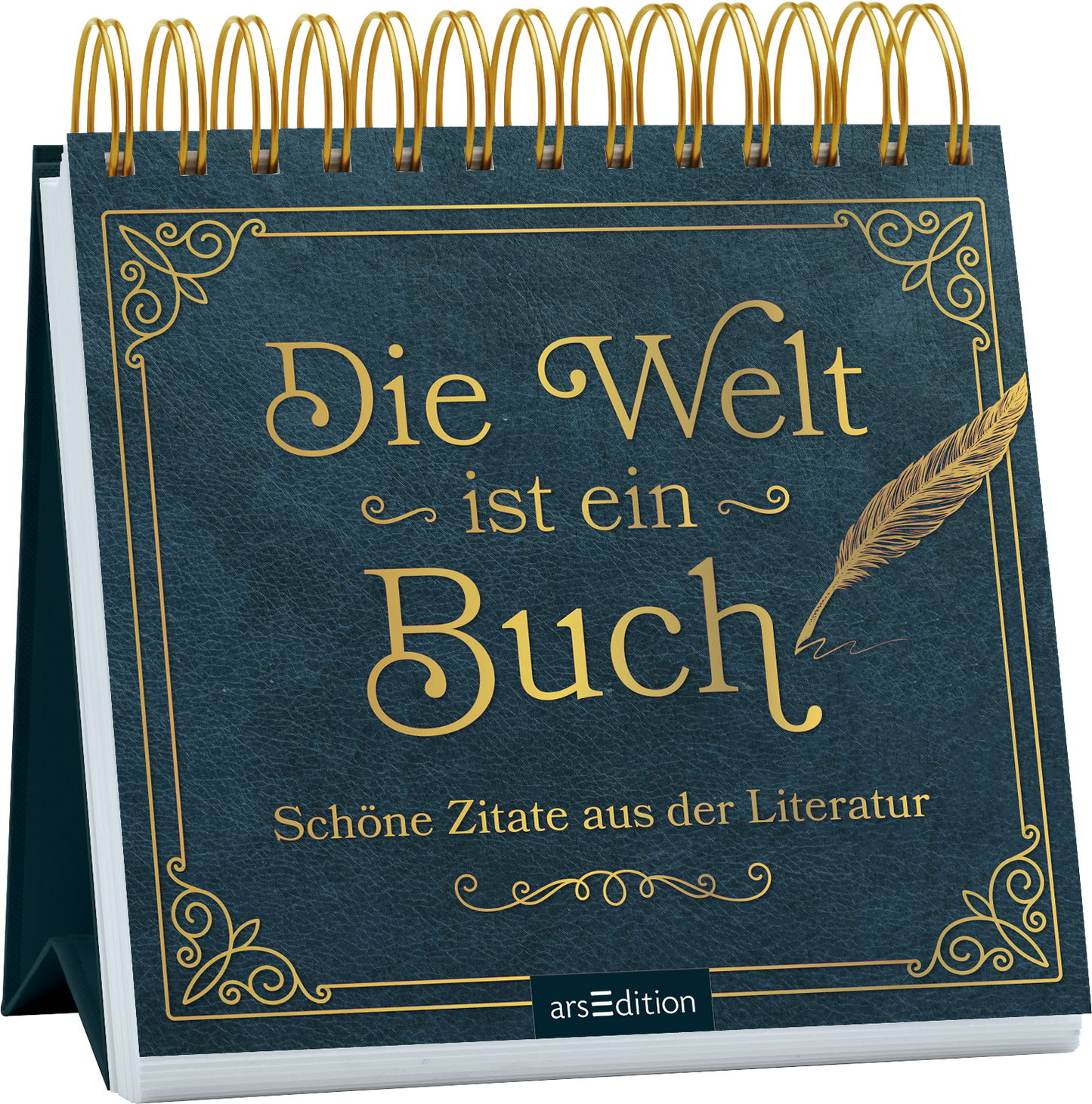 Das Buchcover zeigt einen dunkelblauen Hintergrund mit glänzenden goldenen Schriftzügen. Im Mittelpunkt steht der Titel „Die Welt ist ein Buch“ in eleganter Typografie, begleitet von dem Zusatz „Schöne Zitate aus der Literatur“ in einer schlichteren Schrift. Ein filigranes Feder-Motiv ergänzt das Design. Die spiralförmige Bindung oben verleiht dem Cover eine besondere Note. Ganz unten mittig steht der Logoschriftzug von arsEdition.