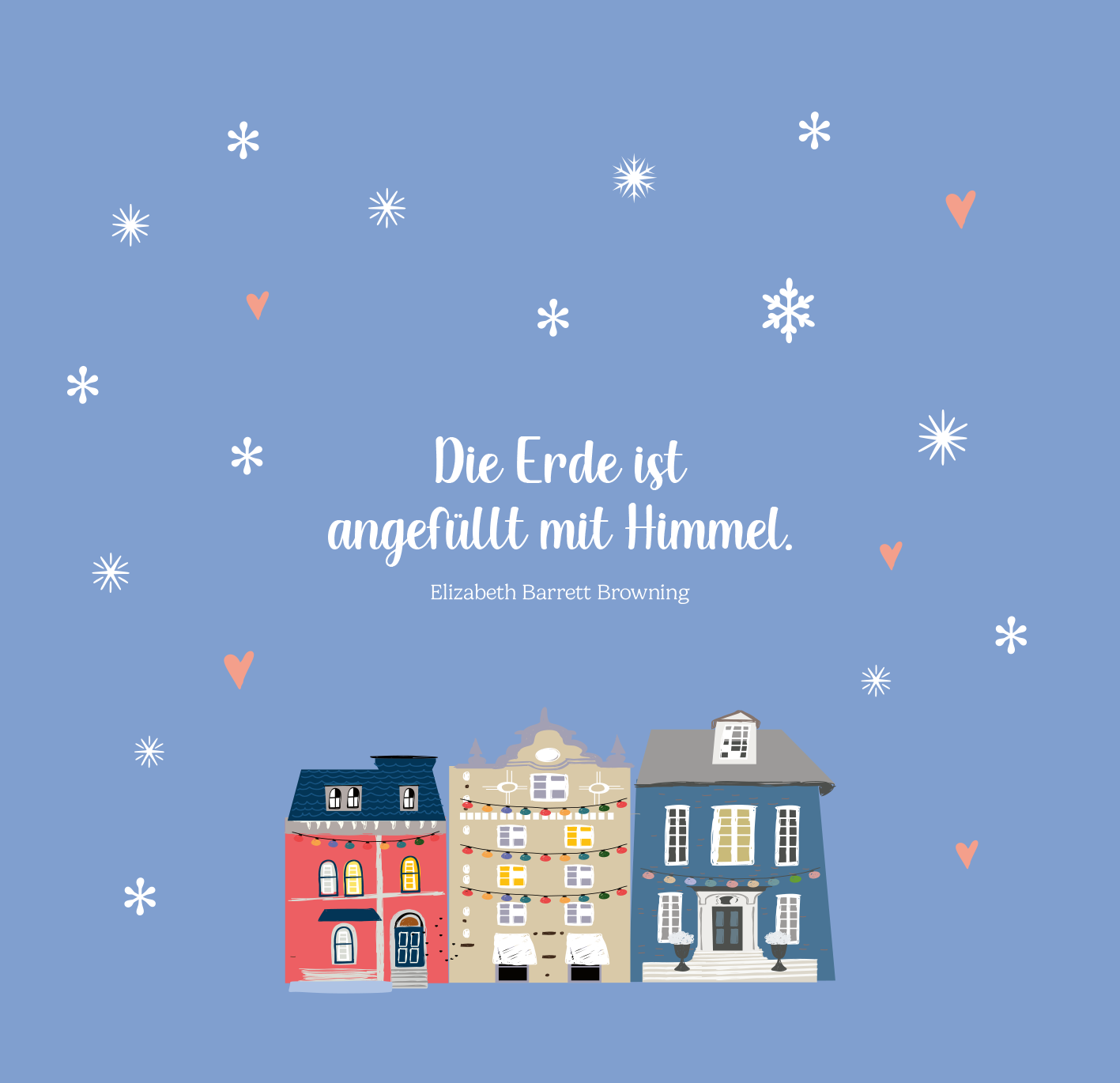 Gezeigt wird eine Innen- oder Zusatzansicht von „Winterzeit ist Wunderzeit“. Die Illustration zeigt ein farbenfrohes, winterliches Stadtbild mit drei unterschiedlichen Häusern in warmen Farben. Über den Häusern schneit es, während weiße, schneebedeckte Schneeflocken und orangefarbene Herzen den Himmel schmücken. Der zentrale Schriftzug in eleganter, geschwungener Typografie lautet: „Die Erde ist angefüllt mit Himmel“ und wird von der Autorin Elizabeth Barrett Browning zitiert.
