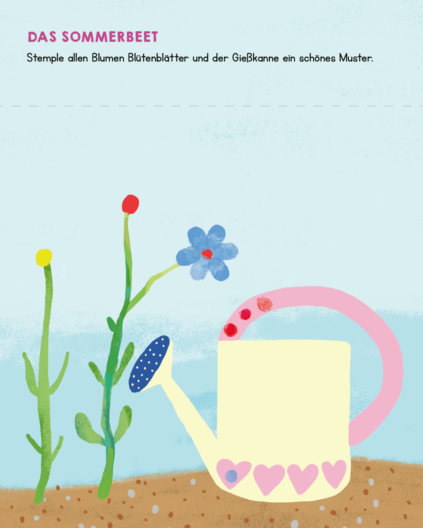 Gezeigt wird eine Innen- oder Zusatzansicht von „Meine allerersten Fingerstempel Meine Welt“. Die Illustration zeigt ein farbenfrohes Sommerbeet mit einer stilisierten Gießkanne in Hellgelb mit rosa Griff und pinken Herzen. Neben der Gießkanne wachsen bunte Blumen, darunter eine blaue Blume mit fünf Blütenblättern sowie rote und gelbe Blumen. Der Hintergrund ist in sanften Blau- und Erdtönen gehalten, was eine freundliche und einladende Stimmung erzeugt. Die Überschrift „DAS...