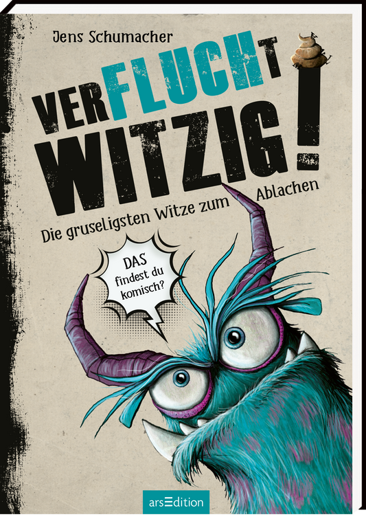 Das Buchcover zeigt einen humorvollen, grün-blauen Monstercharakter mit großen, runden Augen und spitzen Hörnern. Der Titel „VERFLUCHT WITZIG!“ ist auffällig in großen, blauen Buchstaben gestaltet, während der Untertitel „Die gruseligsten Witze zum Ablachen“ in schwarz darunter steht. Eine Sprechblase fragt: „DAS findest du komisch?“ Der Hintergrund ist in einem hellen, neutralen Farbton gehalten. Ganz unten mittig steht der Logoschriftzug von arsEdition.