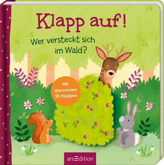 Das Buchcover zeigt eine farbenfrohe Waldszene mit einem freundlichen Reh, einem neugierigen Eichhörnchen und einem niedlichen Kaninchen, die sich rund um einen großen, grünen Busch gruppieren. Der Titel „Klapp auf! Wer versteckt sich im Wald?“ ist in lebendiger Schriftart in dunklem Violett oben platziert. Ein orangefarbener Button mit dem Text „Mit spannenden 3D-Klappen“ befindet sich in der Mitte. Ganz unten mittig steht der Logoschriftzug von arsEdition.