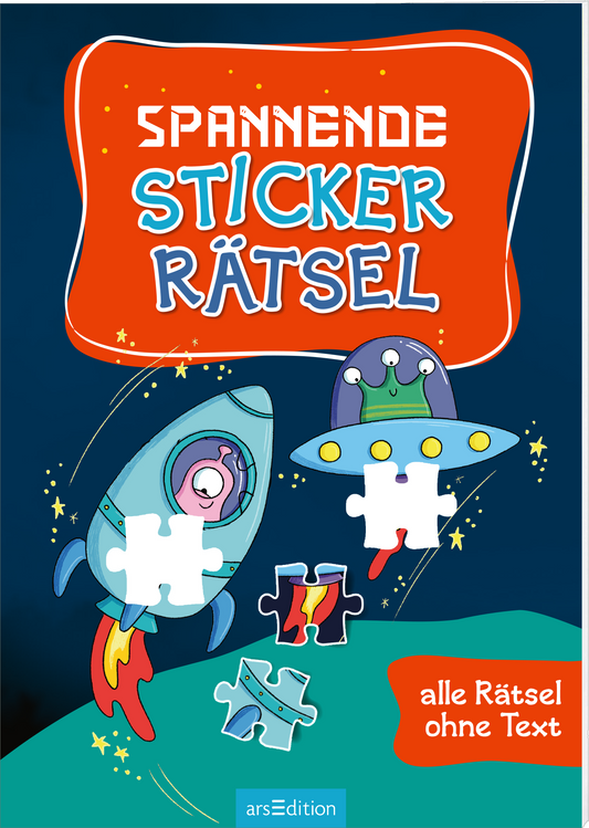 Das Cover zeigt einen dunklen, nachtblauen Hintergrund, auf dem verspielte Raketen und UFOs fliegen. In leuchtendem Orange steht der Titel „SPANNENDE STICKER RÄTSEL“ in großer, verspielter Schrift. Die Illustrationen zeigen freundliche, cartoonartige Aliens und Puzzles mit fehlenden Teilen, was die kreative Spielatmosphäre unterstreicht. Ganz unten mittig steht der Logoschriftzug von arsEdition.