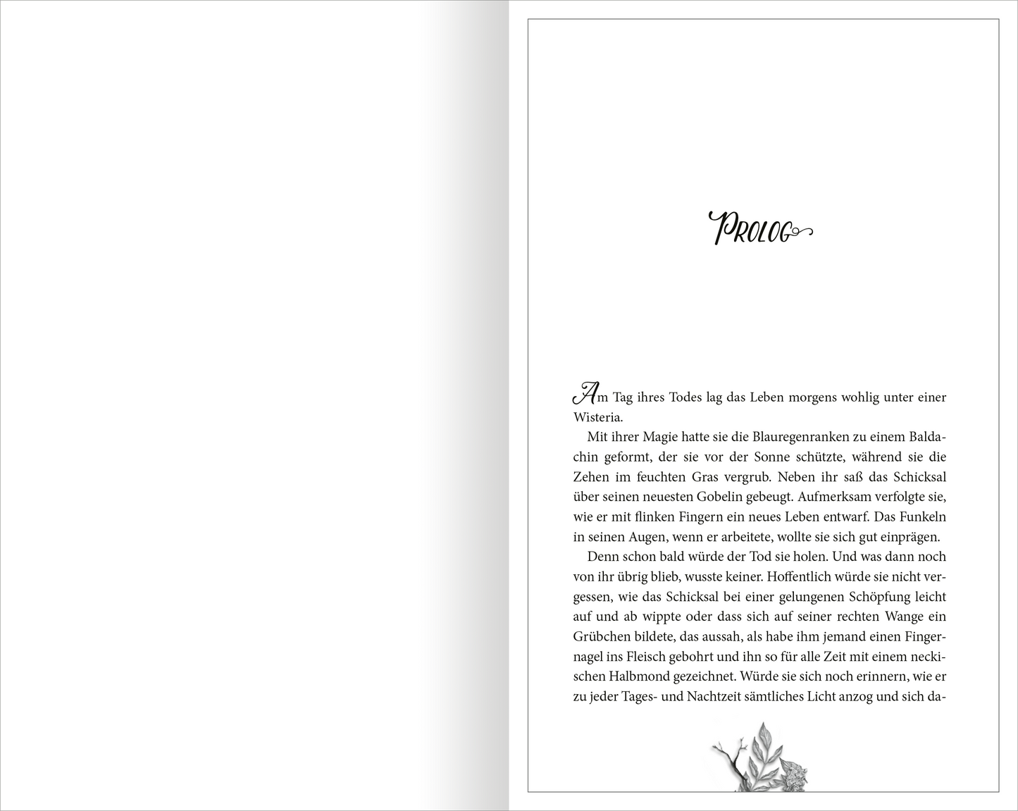 Gezeigt wird eine Innen- oder Zusatzansicht von „Wisteria – Die Liebe des Todes“. Die Seite präsentiert den Prolog in einer eleganten, geschwungenen Schrift oben, gefolgt von einem einladenden Fließtext. Die Typografie ist gut lesbar und harmonisch angeordnet, wobei der Text in dunkler Farbe auf hellem Hintergrund steht. Eine filigrane Zeichnung eines Wisteria-Zweigs am unteren Rand ergänzt das Design und unterstreicht das romantische sowie geheimnisvolle Thema des Buches.