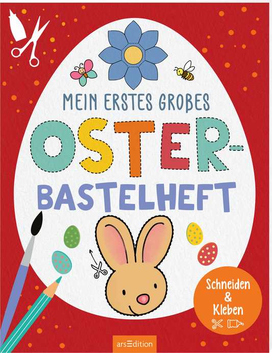 Auf rotem Hintergrund befindet sich ein großes, ovales, weißes Element, das ein Osterei symbolisiert. In bunten Buchstaben steht der Titel „Mein erstes grobes OSTER-Bastelheft“. Die Typografie wirkt verspielt mit geometrischen Formen, darunter ein niedlicher Hase und bunte Ostereier. Oben sind eine Blume und Insekten abgebildet. Rechts unten ist ein orangener Button mit dem Text „Schneiden & Kleben“. Ganz unten mittig steht der Logoschriftzug von arsEdition.