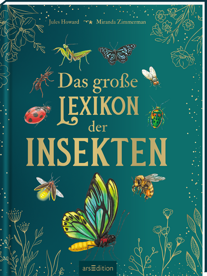 Auf einem tiefgrünen Hintergrund sind verschiedene Insekten, darunter ein großer bunter Schmetterling, eine lebhafte Laus und eine kleine Marienkäfer-Abbildung, kunstvoll angeordnet. Der Titel „Das große LEXIKON der INSEKTEN“ ist in goldfarbener, geschwungener Schrift aufgebracht, was dem Cover eine edle Note verleiht. Ganz oben könnten kleine florale Elemente sichtbar sein, die die Lebendigkeit des Themas unterstreichen. Ganz unten mittig steht der Logoschriftzug von arsEdition.