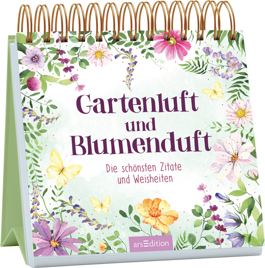 Auf dem Cover von „Gartenluft und Blumenduft“ erblühen zarte Blumen in Pastellfarben wie Rosa, Gelb und Lila auf einem hellgrünen Hintergrund. Der Titel ist in eleganter, tiefvioletter Schrift platziert, während der Untertitel „Die schönsten Zitate und Weisheiten“ in einer schlichten Schriftart darunter steht. Verzierungen mit Schmetterlingen und floralen Akzenten verleihen dem Cover eine fröhliche Atmosphäre. Ganz unten mittig steht der Logoschriftzug von arsEdition.