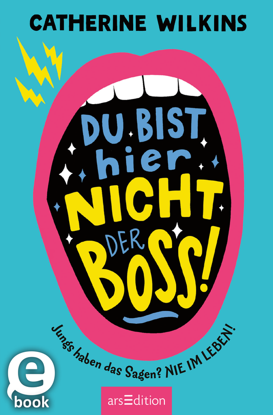 Das Buchcover von Catherine Wilkins zeigt einen großen, stilisierten Mund auf einem kraftvollen, schwarzen Hintergrund, umgeben von einer leuchtend pinken Umrandung. Die Worte „DU BIST HIER NICHT DER BOSS!“ sind in großen, gelben Buchstaben aufgebracht, wobei der Ausdruck Dynamik und Selbstbewusstsein vermittelt. Zusätzlich sind grelle, gelbe Blitze angedeutet, die die energetische Aussage unterstreichen. Ganz unten mittig steht der Logoschriftzug von arsEdition.