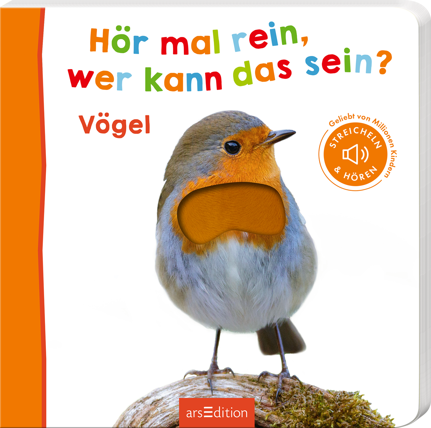 Das Buchcover zeigt einen süßen Vogel mit orangefarbener Brust vor einem hellen Hintergrund. Der Titel „Hör mal rein, wer kann das sein?“ ist in bunten, verspielten Buchstaben geschrieben. Der Schriftzug „Vögel“ befindet sich direkt darunter. Oben rechts ist ein Button mit dem Text „Geliebt von Millionen Kindern – STREICHEN &amp; HÖREN“ abgebildet. Ganz unten mittig steht der Logoschriftzug von arsEdition.