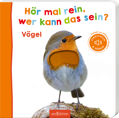 Das Buchcover zeigt einen süßen Vogel mit orangefarbener Brust vor einem hellen Hintergrund. Der Titel „Hör mal rein, wer kann das sein?“ ist in bunten, verspielten Buchstaben geschrieben. Der Schriftzug „Vögel“ befindet sich direkt darunter. Oben rechts ist ein Button mit dem Text „Geliebt von Millionen Kindern – STREICHEN &amp; HÖREN“ abgebildet. Ganz unten mittig steht der Logoschriftzug von arsEdition.