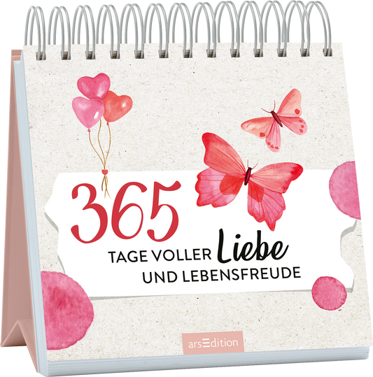 Das Buchcover zeigt eine helle, strukturierte Hintergrundfarbe mit rosa und rosanen Akzenten. Im Zentrum befindet sich der Titel „365 Tage voller Liebe und Lebensfreude“ in einer verspielten, schwarzen Schrift. Zwei zarte, pinke Schmetterlinge und einige Luftballons in Herzform umrahmen den Titel und verleihen dem Cover eine fröhliche Atmosphäre. Ganz unten mittig steht der Logoschriftzug von arsEdition.