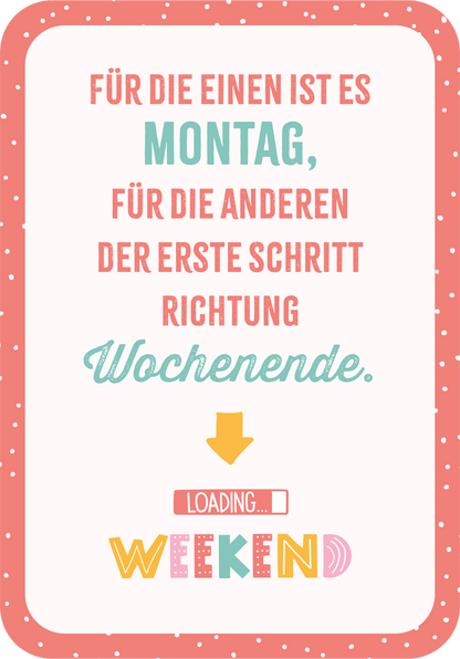 Gezeigt wird eine Innen- oder Zusatzansicht von „Das kleine Montagsorakel“. Der Hintergrund ist in sanften Pastellfarben gehalten, während die Hauptschrift in einer Kombination aus kräftigen und sanften Farben gestaltet ist. Der Text hebt sich durch unterschiedliche Schriftgrößen und -arten hervor, wobei der Begriff „Montag“ in Großbuchstaben steht. Eine humorvolle Note wird durch den Ausdruck „loading... WEEKEND“ und einen Pfeil, der nach unten zeigt, vermittelt. Diese...