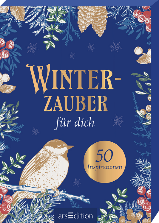 Das Cover zeigt einen tiefblauen Hintergrund, umrahmt von goldenen akzentelementen und floralen Illustrationen. In der Mitte steht in großen, eleganten Buchstaben der Titel „WINTERZAUBER“, darunter in kleinerer Schrift „für dich“. Ein zierlicher Vogel sitzt auf einem Ast, umgeben von Tannenzweigen und roten Beeren. In der unteren rechten Ecke befindet sich ein runder Button mit der Aufschrift „50 Inspirationen“. Ganz unten mittig steht der Logoschriftzug von arsEdition.
