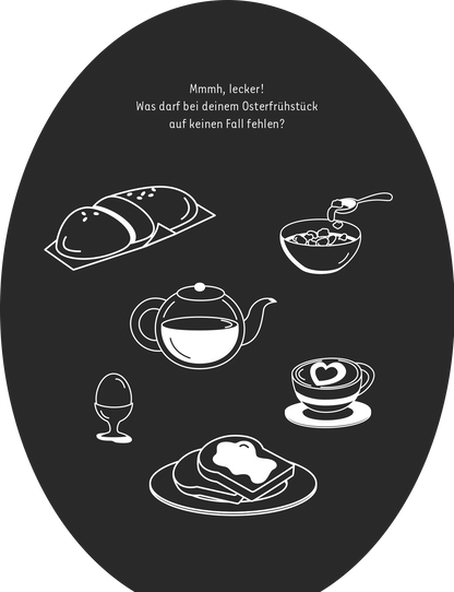 Gezeigt wird eine Innen- oder Zusatzansicht von „Mein Oster-Kritzkratz-Ei“. Auf einem schwarzen Hintergrund sind in weißer Linie verschiedene Frühstückslebensmittel skizziert. Darunter befinden sich ein Brötchen, eine Teekanne, ein Teller mit Brot, ein hartgekochtes Ei und eine Tasse mit Herz-Motiv. Über der Darstellung steht der Text „Mmmh, lecker! Was darf bei deinem Osterfrühstück auf keinen Fall fehlen?“ in klarer, moderner Schrift.