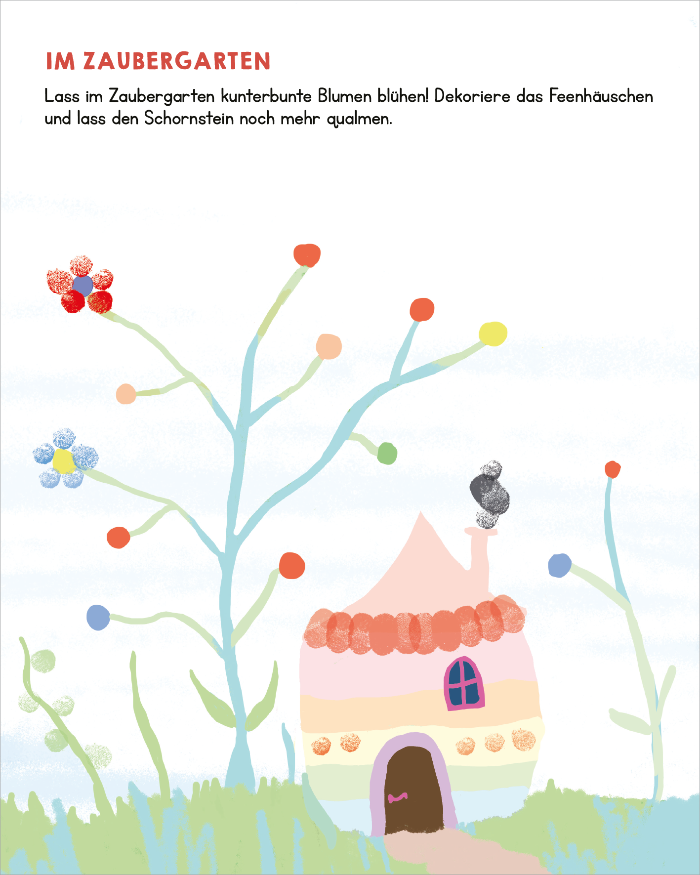 Gezeigt wird eine Innen- oder Zusatzansicht von „Meine allerersten Fingerstempel Feen und Einhörner“. Die Illustration zeigt ein märchenhaftes Feenhaus in sanften Farben, umgeben von bunten Blumen und grünen Pflanzenstängeln. Das Haus hat eine pinkfarbene Fassade mit einer orangefarbenen, gepunkteten Dachkante und einer dunklen Tür. Auf dem Schornstein sitzt eine kleine, graue Figur. Darüber steht in kräftigen, roten Buchstaben der Titel „IM ZAUBERGARTEN“.