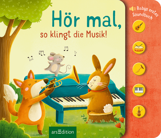 Das Buchcover zeigt eine fröhliche Waldszene mit einem orangefarbenen Fuchs, der Trompete spielt, und einem braunen Hasen, der am Klavier sitzt. Ein graues Mäuschen tanzt über dem Klavier, umgeben von musikalischen Noten. Der Titel „Hör mal, so klingt die Musik!“ ist in einem lebhaften Grünton prominent platziert. Am oberen Rand befinden sich fünf bunte Icons, die verschiedene Musikinstrumente darstellen. Ganz unten mittig steht der Logoschriftzug von arsEdition.