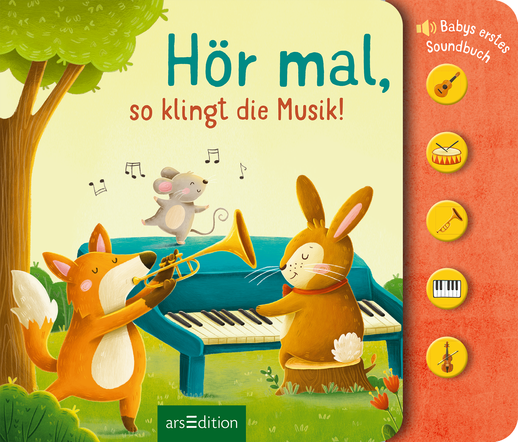 Das Buchcover zeigt eine fröhliche Waldszene mit einem orangefarbenen Fuchs, der Trompete spielt, und einem braunen Hasen, der am Klavier sitzt. Ein graues Mäuschen tanzt über dem Klavier, umgeben von musikalischen Noten. Der Titel „Hör mal, so klingt die Musik!“ ist in einem lebhaften Grünton prominent platziert. Am oberen Rand befinden sich fünf bunte Icons, die verschiedene Musikinstrumente darstellen. Ganz unten mittig steht der Logoschriftzug von arsEdition.