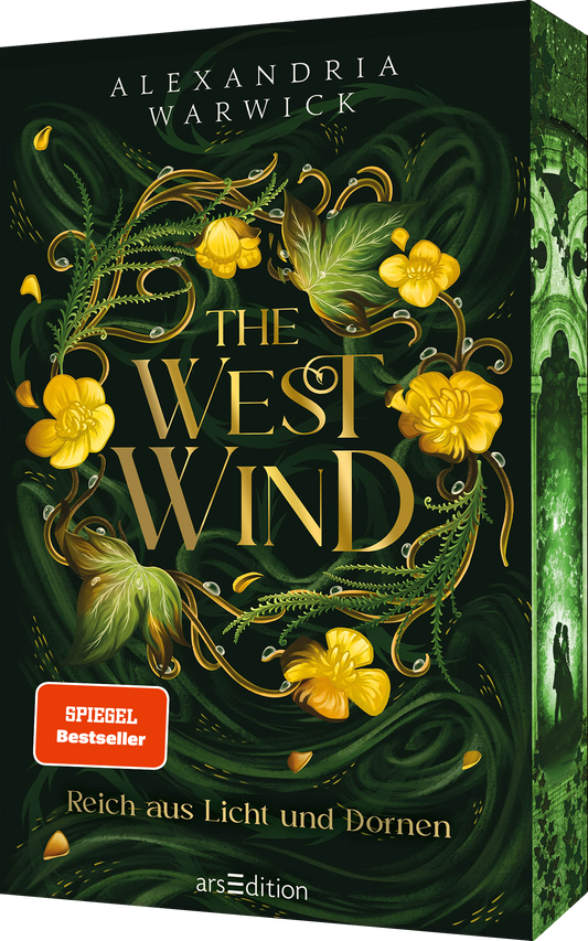 Das Cover von „The West Wind – Reich aus Licht und Dornen“ von Alexandria Warwick zeigt mittig den Titel in großer, goldener Schrift. Dieser ist umgeben von Blumenranken aus gelben Blüten und grünen Farnen. Der Hintergrund ist dunkelgrün gehalten. Unten befindet sich ein roter "SPIEGEL Bestseller-Autorin" Aufkleber. Ganz unten mittig steht der Logoschriftzug von arsEdition.