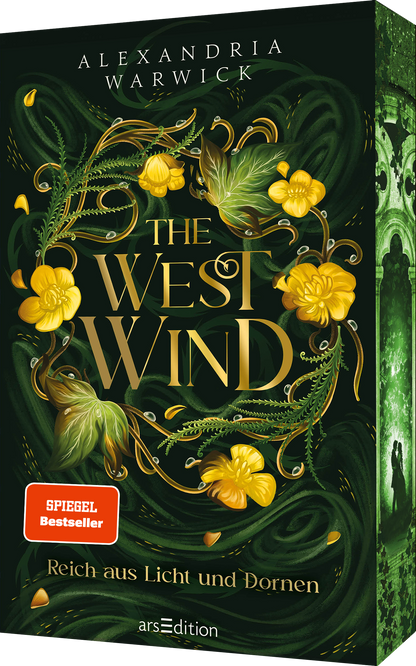 Das Cover von „The West Wind – Reich aus Licht und Dornen“ von Alexandria Warwick zeigt mittig den Titel in großer, goldener Schrift. Dieser ist umgeben von Blumenranken aus gelben Blüten und grünen Farnen. Der Hintergrund ist dunkelgrün gehalten. Unten befindet sich ein roter &quot;SPIEGEL Bestseller-Autorin&quot; Aufkleber. Ganz unten mittig steht der Logoschriftzug von arsEdition.