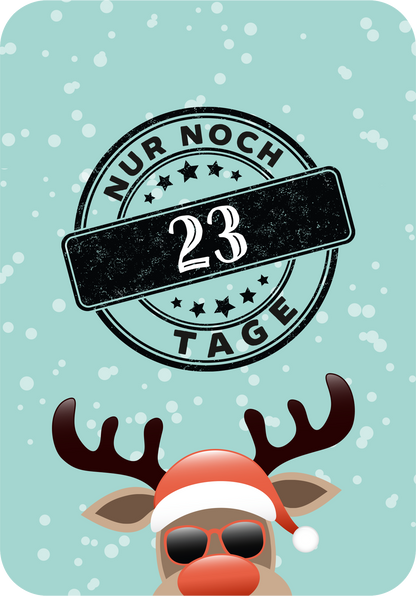 Gezeigt wird eine Innen- oder Zusatzansicht von „Advent, Advent, die Stimmung brennt!“. Der Hintergrund ist in einem sanften Türkis gehalten. Im Vordergrund befindet sich ein stilisiertes Rentier mit Weihnachtsmütze und Sonnenbrille. Über dem Rentier steht in markanter, schwarzer Typografie „NUR NOCH“ und darunter ist eine große Zahl „23“ in eleganter Schrift platziert, gefolgt von „TAGE“. Dezente Schneeflocken ergänzen das festliche Design.