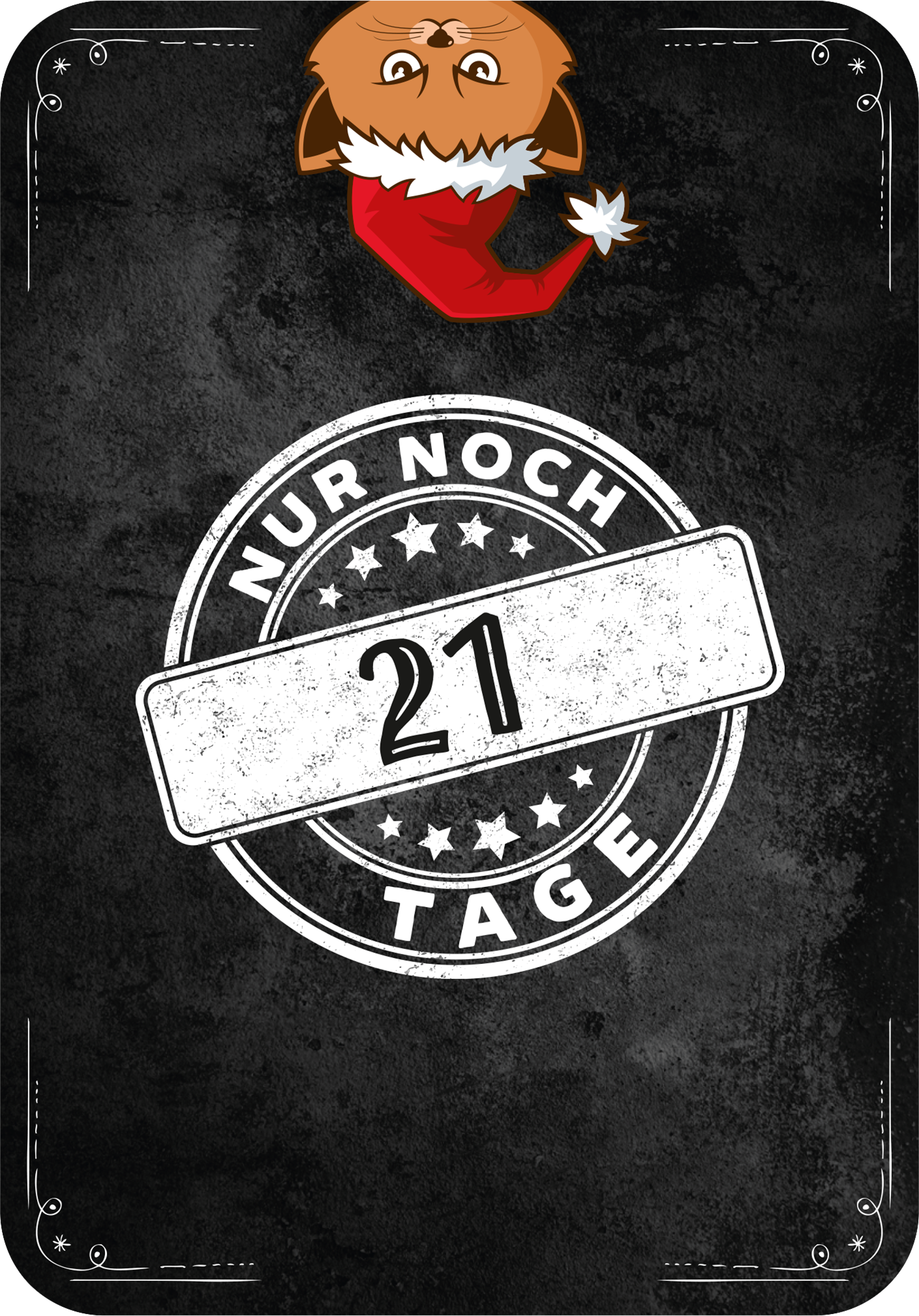 Gezeigt wird eine Innen- oder Zusatzansicht von „Advent, Advent, die Stimmung brennt!“. Auf einem dunklen, strukturierten Hintergrund ist oben ein cartoonhaftes Gesicht mit einer Weihnachtsmütze abgebildet. In der Mitte befindet sich ein runder Stempel mit dem Text „NUR NOCH“ und einer großen, weißen Zahl „21“. Darunter steht in kleiner Schrift „TAGE“. Die Schrift ist in einem kräftigen Weiß gehalten und vermittelt eine festliche Stimmung.