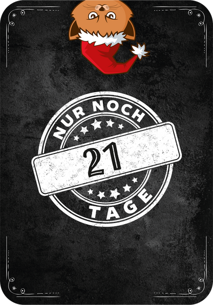 Gezeigt wird eine Innen- oder Zusatzansicht von „Advent, Advent, die Stimmung brennt!“. Auf einem dunklen, strukturierten Hintergrund ist oben ein cartoonhaftes Gesicht mit einer Weihnachtsmütze abgebildet. In der Mitte befindet sich ein runder Stempel mit dem Text „NUR NOCH“ und einer großen, weißen Zahl „21“. Darunter steht in kleiner Schrift „TAGE“. Die Schrift ist in einem kräftigen Weiß gehalten und vermittelt eine festliche Stimmung.