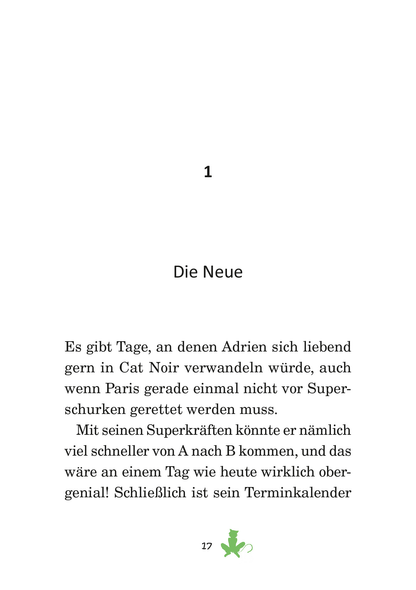 Gezeigt wird eine Innenansicht von „Miraculous – Superheldin im Einsatz“. Die Seite präsentiert den Kapitelüberschrift „Die Neue“ in großer, klarer Schrift. Darunter folgt ein fließender Text, der in deutlicher, gut lesbarer Schriftart verfasst ist. Der Hintergrund ist schlicht und hell, wodurch die Lesbarkeit unterstützt wird. Eine grüne Illustration am Seitenrand verleiht dem Layout eine freundliche Note.