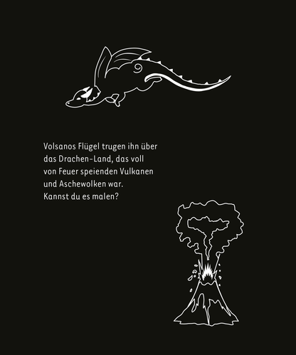 Gezeigt wird eine Innen- oder Zusatzansicht von „Kritzkratz-Spaß Drachen“. Der Hintergrund ist in einem tiefen Schwarz gehalten, während die Illustrationen in Weiß erscheinen. Zu sehen ist ein fliegender Drache namens Volsano, der dynamisch nach unten schwebt. Daneben steht ein Textblock in einer gut lesbaren, geschwungenen Schrift. Darunter ist eine Darstellung eines Vulkans zu sehen, der Feuer und Asche ausstößt. Die Gesamtkomposition vermittelt ein spannendes, abenteuerliches...