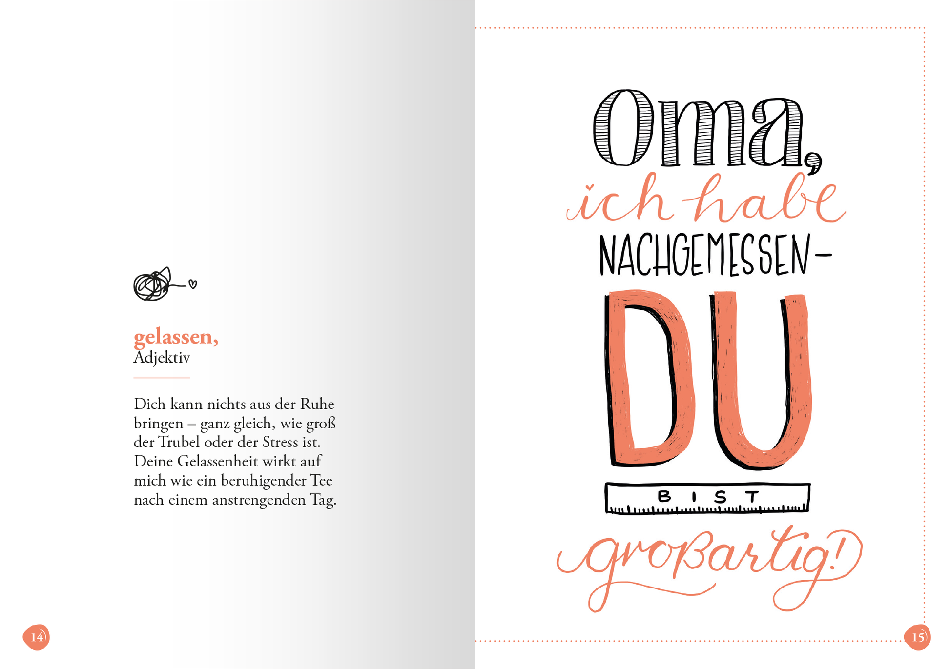 Gezeigt wird eine Innen- oder Zusatzansicht von „Oma (Substantiv, f)“. Die Seite zeigt einen warmen, hellen Hintergrund mit handschriftlichen Elementen in verschiedenen Schriftarten. Der Text beginnt mit „Oma,“ in einer großen, verspielten Schrift in Schwarz, gefolgt von „ich habe nachgemessen – DU“ in kräftigen, orangefarbenen Buchstaben. Unten steht „bist großartig!“ in einer geschwungenen Schrift, die den positiven, einladenden Ton des Textes unterstreicht. Ein kleines,...