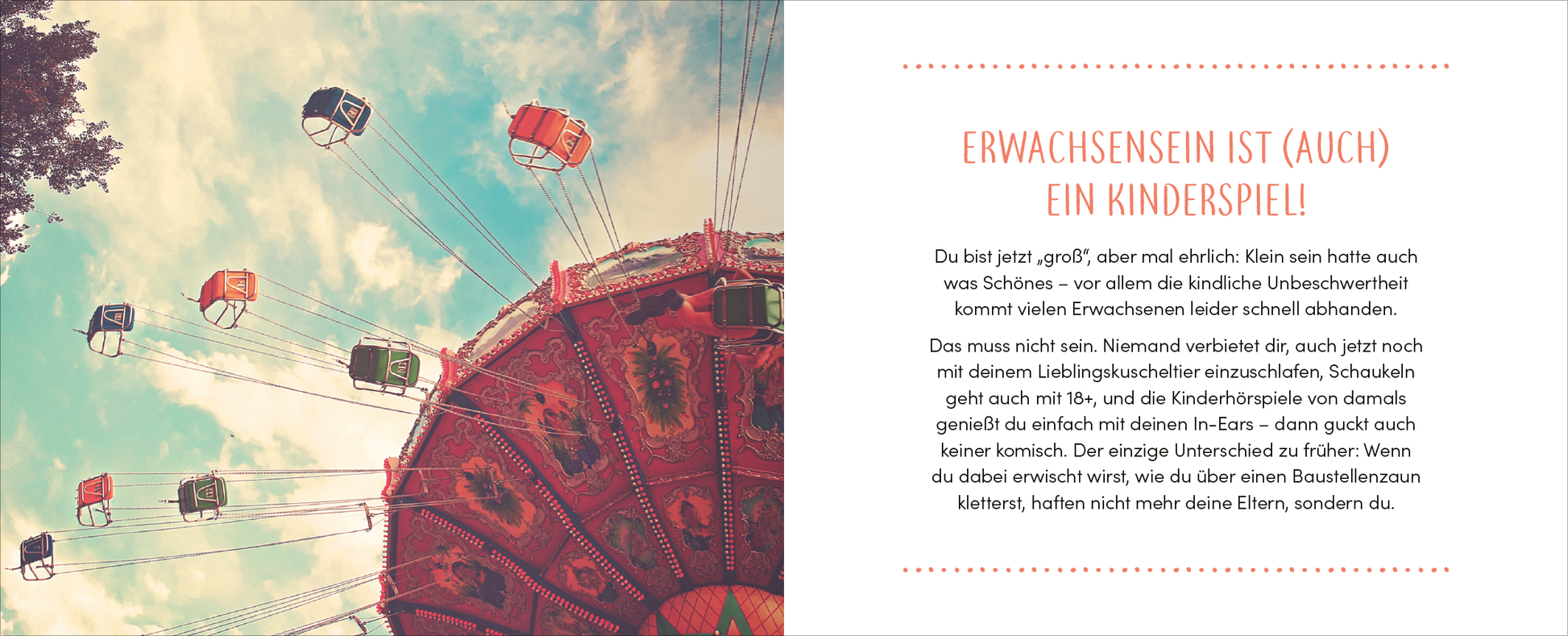 Gezeigt wird eine Innen- oder Zusatzansicht von „Endlich 18! Yay! Alles, was du ab jetzt tun darfst“. Auf der linken Seite ist ein nostalgisches Karussell mit bunten Gondeln abgebildet, das in einem blauen Himmel schwebt. Die rechte Seite enthält den Titel „ERWACHSENSEIN IST (AUCH) EIN KINDERSPIEL!“ in einer verspielten, auffälligen Schrift in einem warmen Orange. Der Fließtext ist in einer klaren, gut lesbaren Schrift gehalten und ergänzt das farbenfrohe Layout.