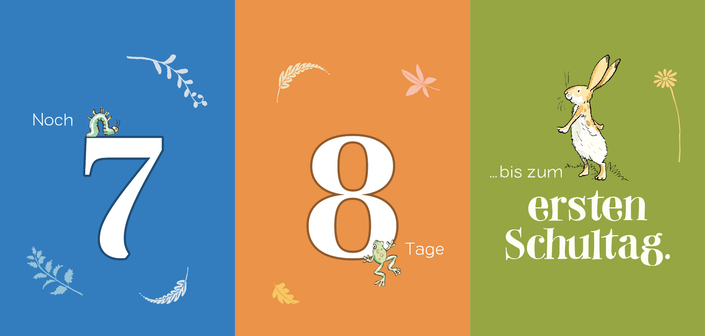 Gezeigt wird eine Innen- oder Zusatzansicht von „Weißt du eigentlich, wie schnell die Zeit vergeht?“. Die Darstellung besteht aus drei vertikalen Segmenten in unterschiedlichen Farben: Blau, Orange und Grün. Im blauen Bereich steht in geschwungener Schrift „Noch 7“, begleitet von einer kleinen Illustration eines Käfers. Der orangefarbene Abschnitt zeigt die Zahl „8“ in großem, runden Schriftbild und dem Wort „Tage“ darunter. Im grünen Segment wird „...bis zum ersten...