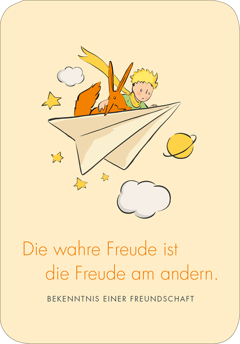 Gezeigt wird eine Innen- oder Zusatzansicht von „Der Kleine Prinz. 50 Glückskärtchen für jeden Tag“. Die Karte hat einen sanften, pastellgelben Hintergrund. In der Mitte sind eine Zeichnung des kleinen Prinzen und seines Fuchs-Freundes zu sehen, die auf einem Papierflugzeug schweben. Über ihnen sind Wolken und Sterne abgebildet. Der Text „Die wahre Freude ist die Freude am andern“ ist in einer freundlichen, orangefarbenen Schriftart unterhalb der Illustration platziert.