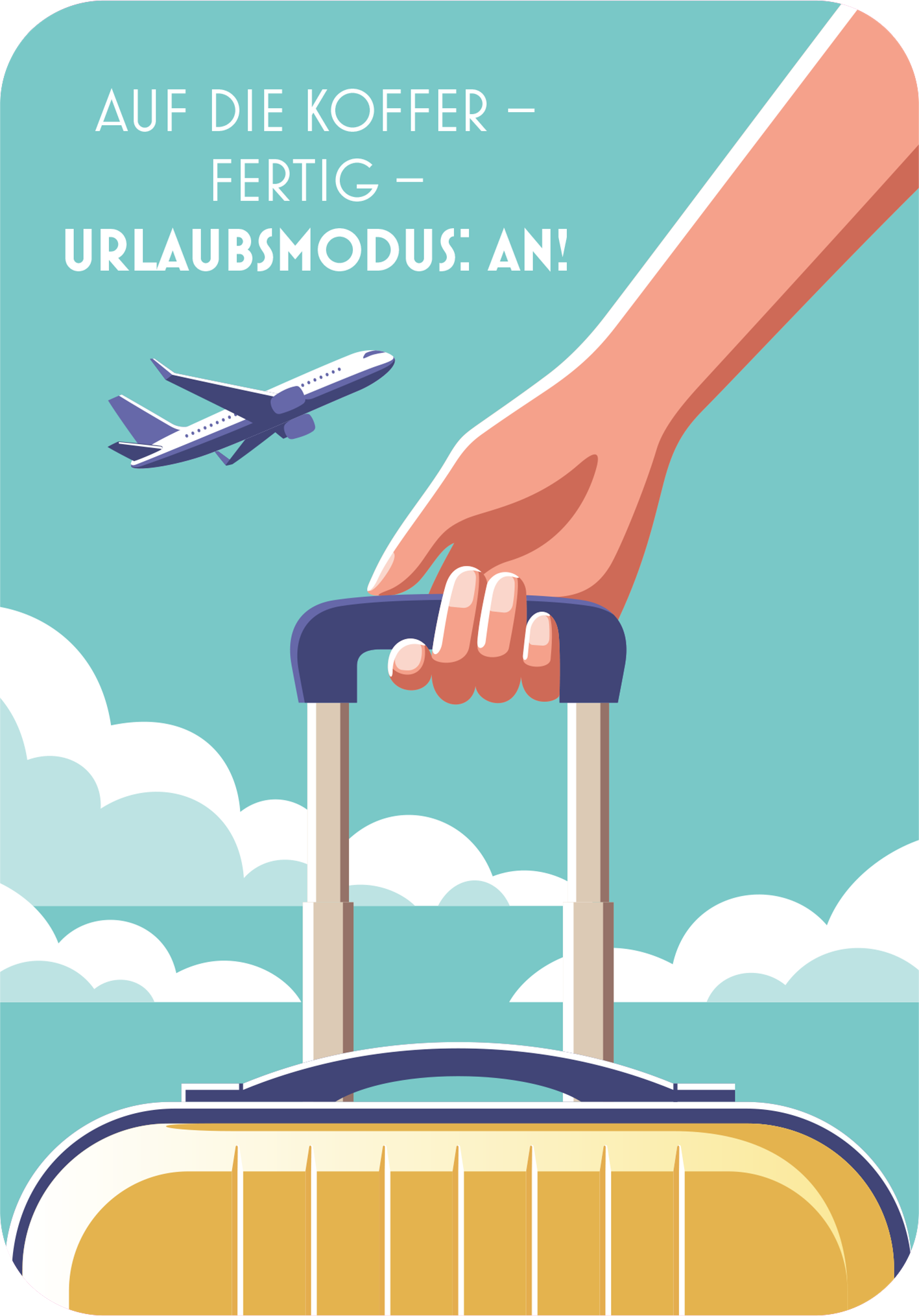 Gezeigt wird eine Innen- oder Zusatzansicht von „Dein Urlaubsorakel“. Im Bild ist eine Hand zu sehen, die einen Koffer sowohl mit einem blauen Griff als auch mit gelben Details hält. Der Hintergrund ist hellblau mit Wolken und einem fliegenden Flugzeug, das die Urlaubsstimmung unterstreicht. Der Schriftzug „AUF DIE KOFFFER – FERTIG – URLAUBSMODUS: AN!“ ist in kräftiger, moderner Typografie gestaltet und zieht sofort die Aufmerksamkeit auf sich.