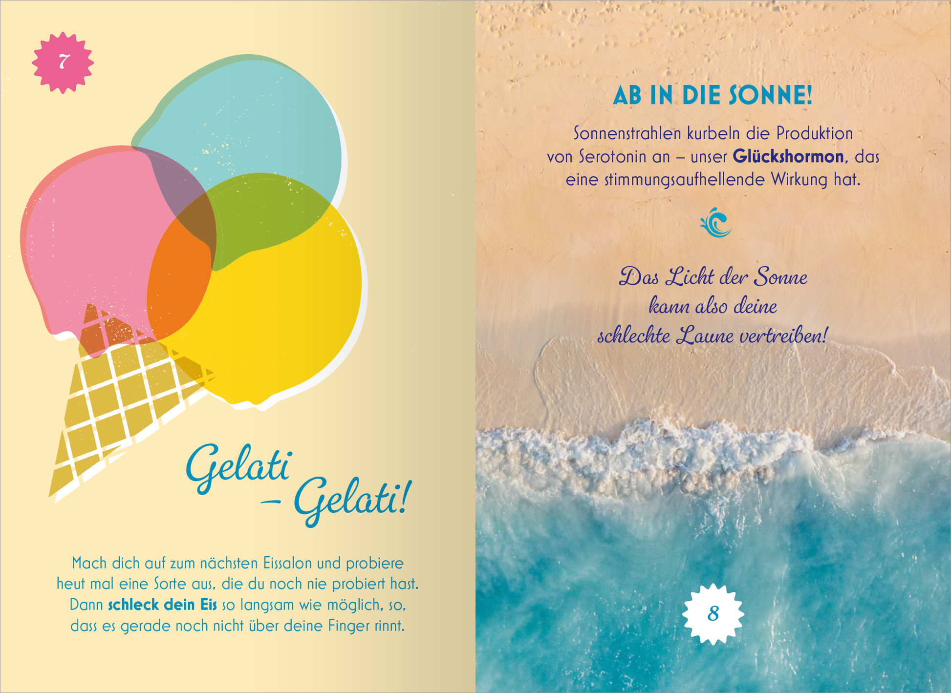 Gezeigt wird eine Innen- oder Zusatzansicht von „Dolce Vita – Liebe das Leben“. Die Doppelseite enthält lebhafte Illustrationen von bunten Eiskugeln auf einer Waffel und einem Meer am unteren Rand. Der Hintergrund ist in sanften, warmen Farben gehalten. In verspielter Typografie sind die Wörter „Gelati – Gelati!“ und „AB IN DIE SONNE!“ sowie weitere Informationen platziert. Die Schriftfarbe ist kontrastierend und sorgt für gute Lesbarkeit.