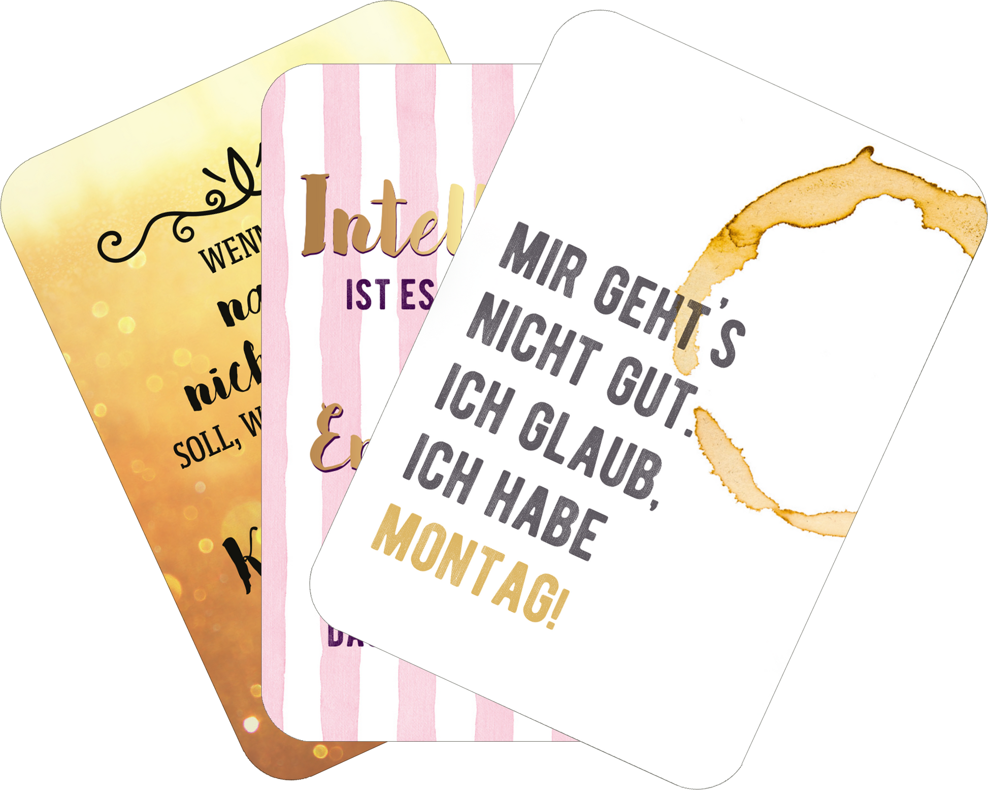 Gezeigt wird eine Innen- oder Zusatzansicht von „Einer von uns beiden ist blöder als ich.“ Es sind drei Spielkarten zu sehen. Die linke Karte hat einen goldenen Hintergrund mit glitzernden Elementen und dem Text „Wenn ich nicht…“. Die mittlere Karte weist rosa-weiße Streifen und den Text „Intelligenz ist…“ auf. Die rechte Karte zeigt einen schlichten weißen Hintergrund mit einem Kaffeefleck und dem prägnanten Text „Mir geht’s nicht gut, ich glaub, ich habe Montag!“ in...