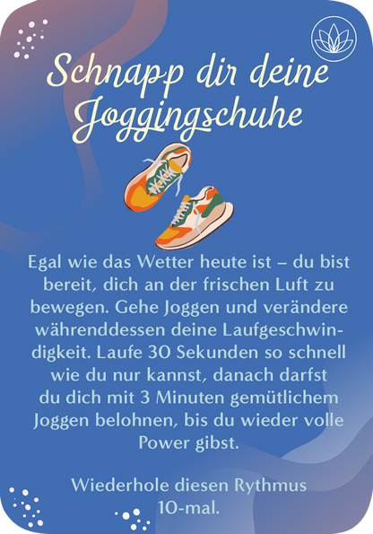 Gezeigt wird eine Innen- oder Zusatzansicht von „Du bist nur so alt, wie du dich fühlst“. Der Hintergrund ist in sanften Blautönen gehalten, mit geschwungenen Formen. Im oberen Bereich befindet sich der Schriftzug „Schnapp dir deine Jogging Schuhe“ in einer geschwungenen, weißen Schrift. Darunter sind zwei stilisierte Laufschuhe abgebildet. Der Text darunter ist in einem gut lesbaren, dunkleren Farbton gestaltet und bietet Anweisungen zum Joggen, ergänzt durch freundliche,...